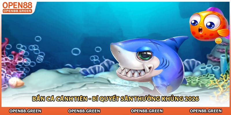 Bắn Cá Cánh Tiên - Bí Quyết Săn Thưởng Khủng 2026