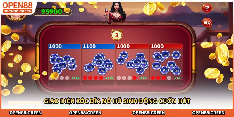 Giao diện xóc đĩa nổ hũ sinh động cuốn hút